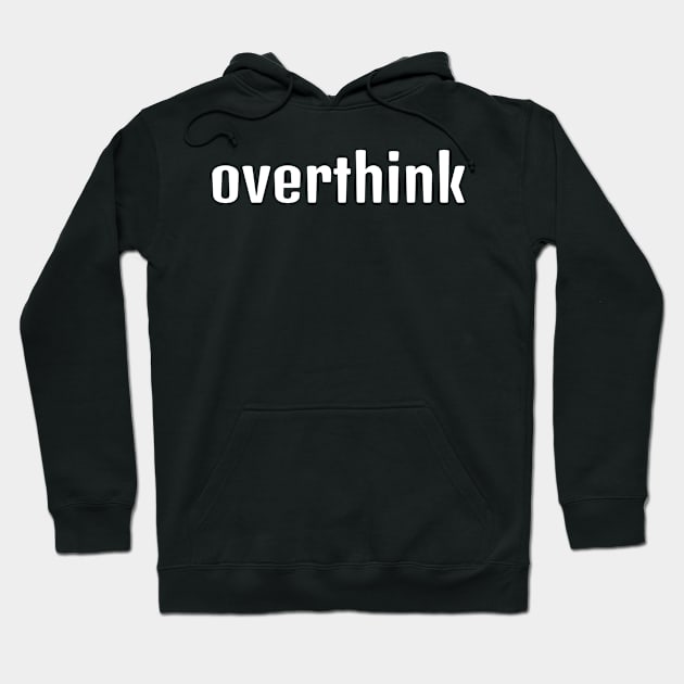 Overthink Hoodie by Clara switzrlnd